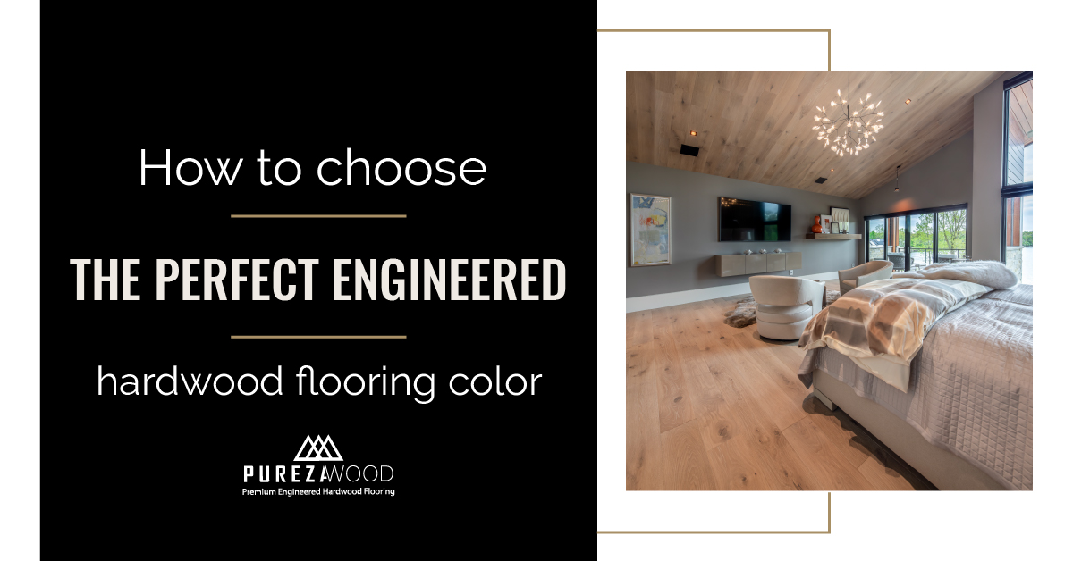 Best Engineered Hardwood Floor Color, How To Choose The Best Hardwood Floor Color