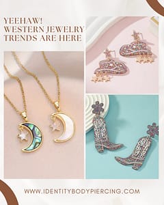 Yeehaw! Western Jewelry Trends Are Here — Time to Elevate Your Look at Identity Body Piercing!